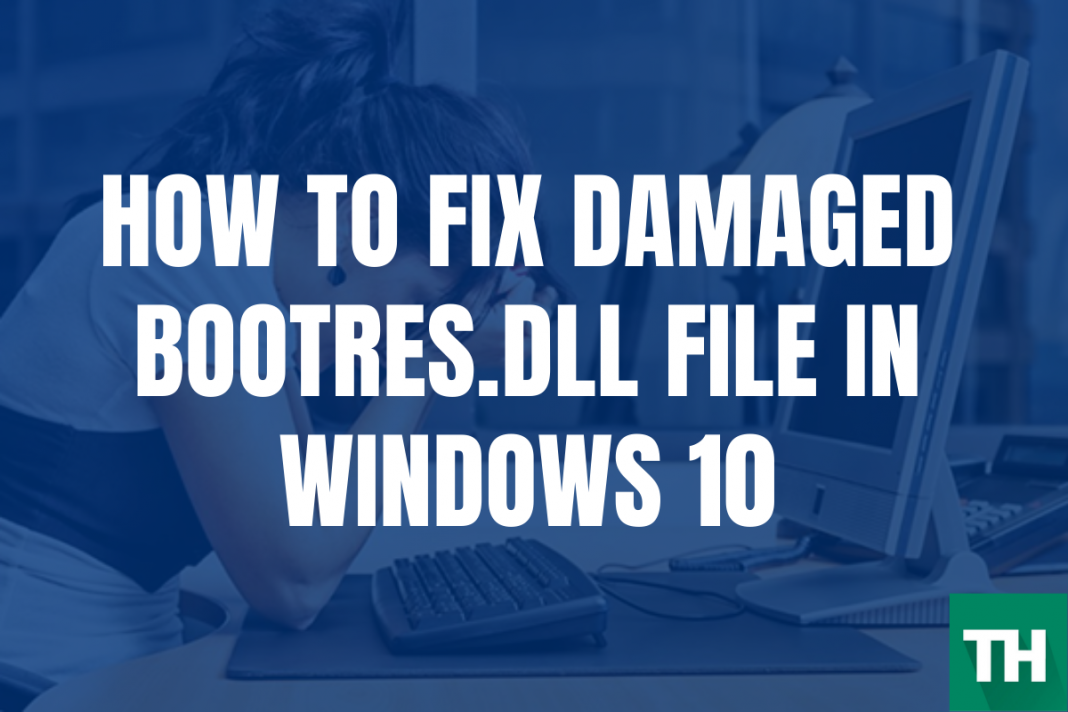 How To Fix Damaged Bootres dll File In Windows 10 Techulk